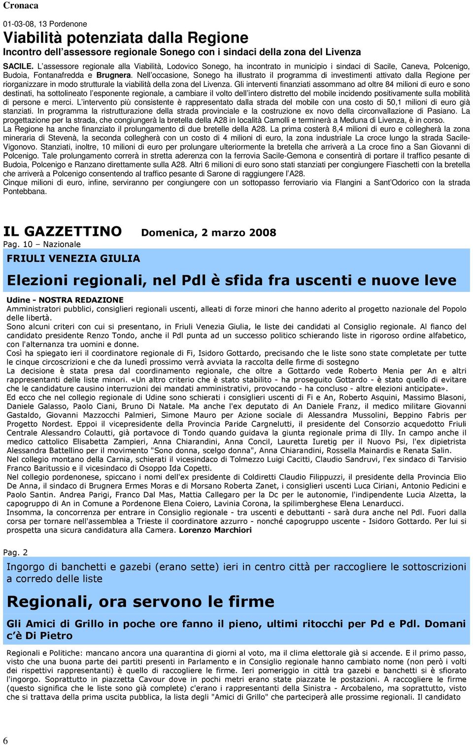 Nell occasione, Sonego ha illustrato il programma di investimenti attivato dalla Regione per riorganizzare in modo strutturale la viabilità della zona del Livenza.