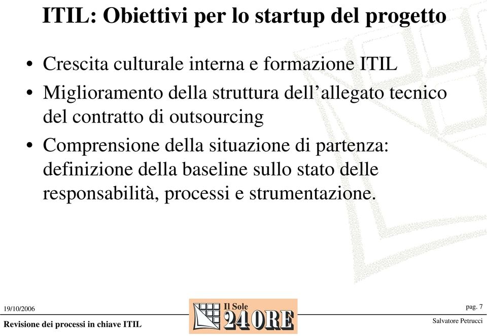 contratto di outsourcing Comprensione della situazione di partenza: