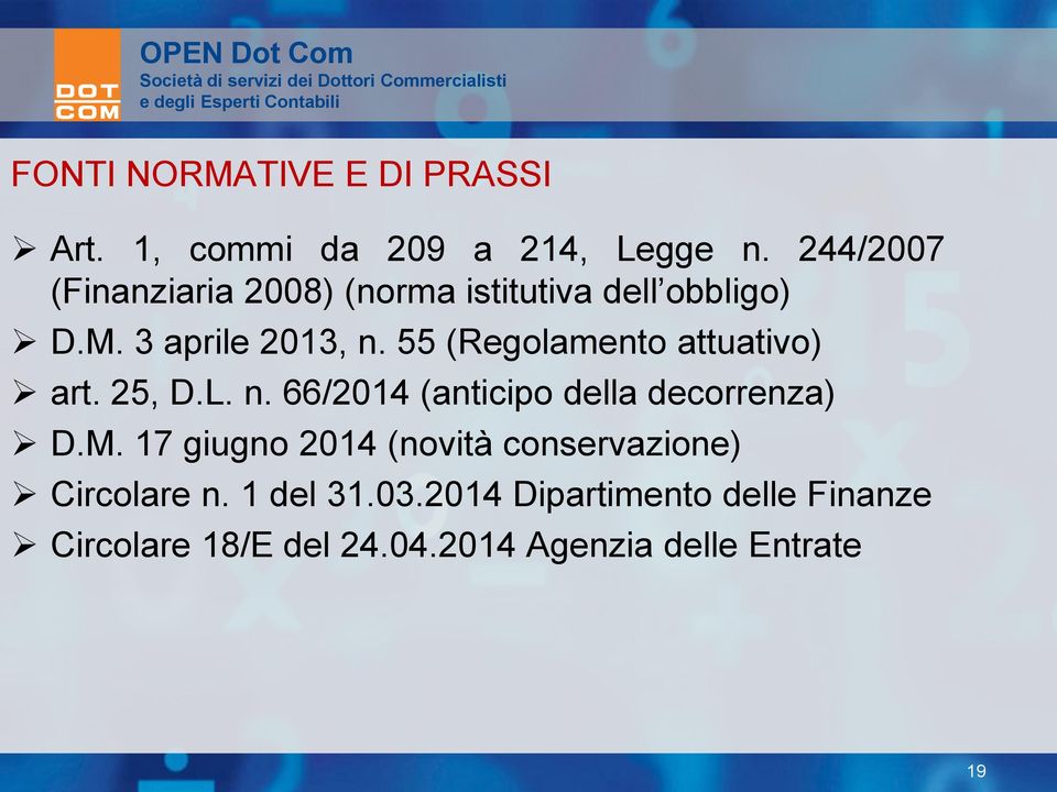 55 (Regolamento attuativo) art. 25, D.L. n. 66/2014 (anticipo della decorrenza) D.M.