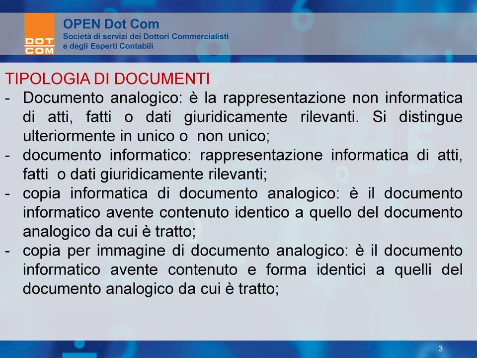 rilevanti; - copia informatica di documento analogico: è il documento informatico avente contenuto identico a quello del documento analogico da