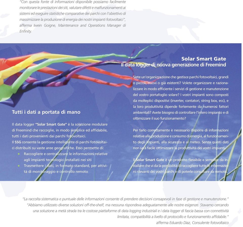 Solar Smart Gate Il data logger di nuova generazione di Freemind Tutti i dati a portata di mano Il data logger Solar Smart Gate è la soluzione modulare di Freemind che raccoglie, in modo semplice ed