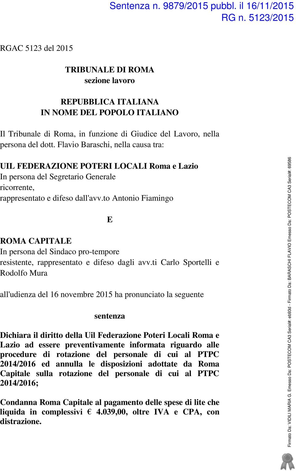 to Antonio Fiamingo E ROMA CAPITALE In persona del Sindaco pro-tempore resistente, rappresentato e difeso dagli avv.