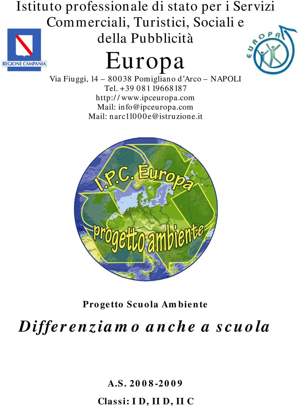 +39 081 19668187 http://www.ipceuropa.com Mail: info@ipceuropa.