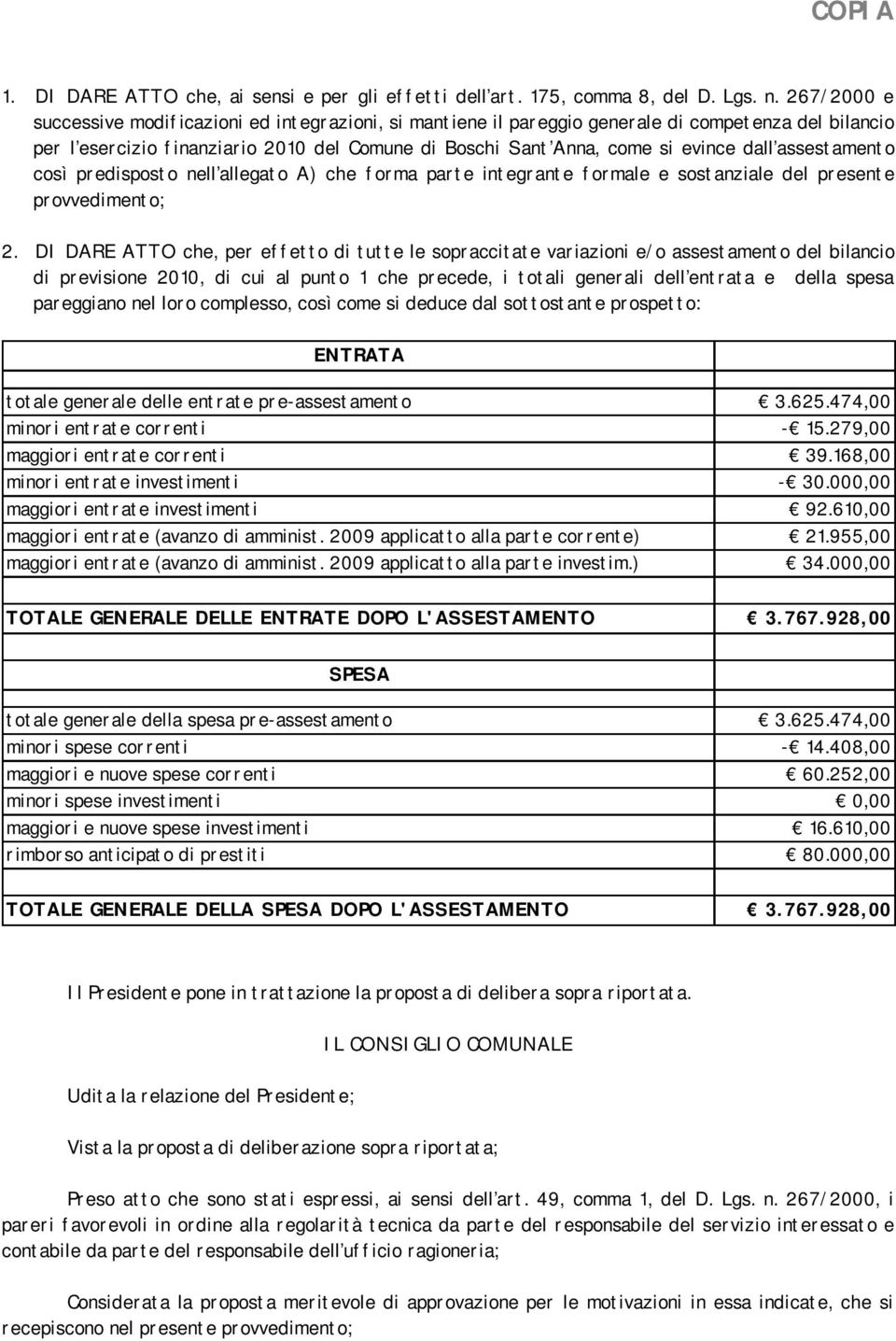 assestamento così predisposto nell allegato A) che forma parte integrante formale e sostanziale del presente provvedimento; 2.