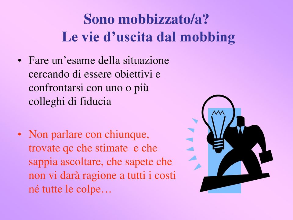 essere obiettivi e confrontarsi con uno o più colleghi di fiducia Non