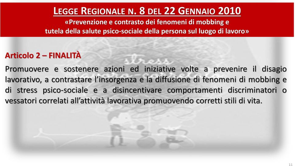 sul luogo di lavoro» Articolo 2 FINALITÀ Promuovere e sostenere azioni ed iniziative volte a prevenire il disagio