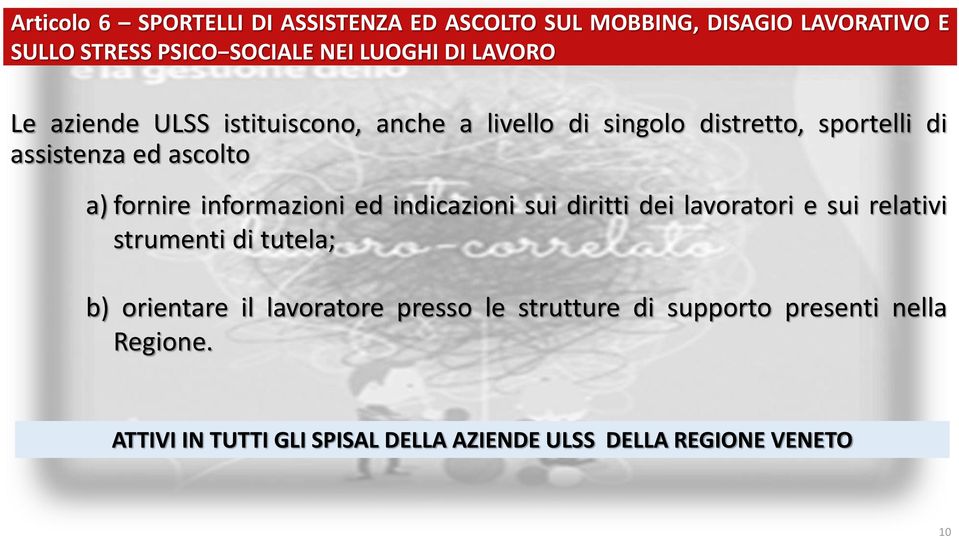 informazioni ed indicazioni sui diritti dei lavoratori e sui relativi strumenti di tutela; b) orientare il lavoratore