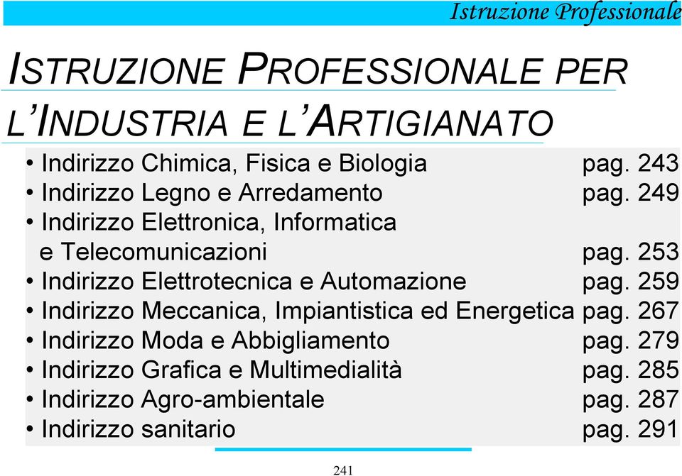 253 Indirizzo Elettrotecnica e Automazione pag. 259 Indirizzo Meccanica, Impiantistica ed Energetica pag.