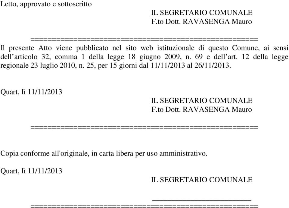 articolo 32, comma 1 della legge 18 giugno 2009, n. 69 e dell art. 12 della legge regionale 23 luglio 2010, n.