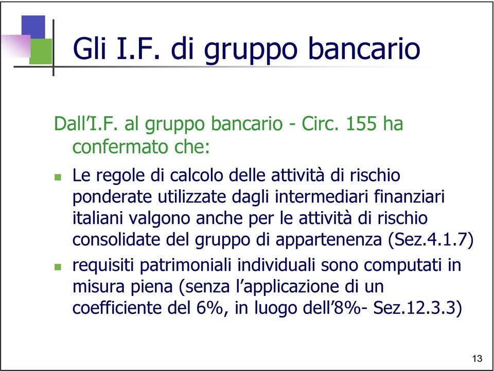 intermediari finanziari italiani valgono anche per le attività di rischio consolidate del gruppo di