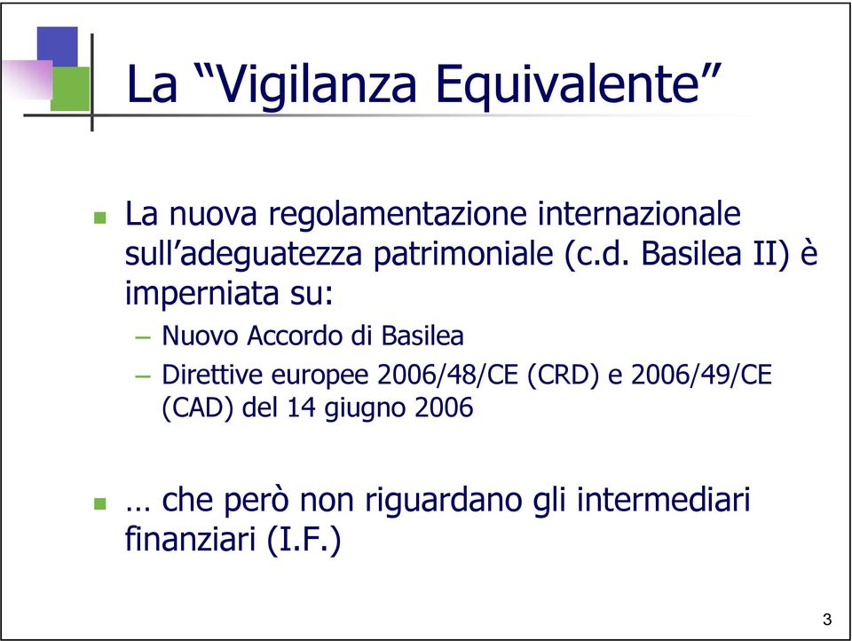 Accordo di Basilea Direttive europee 2006/48/CE (CRD) e 2006/49/CE (CAD)