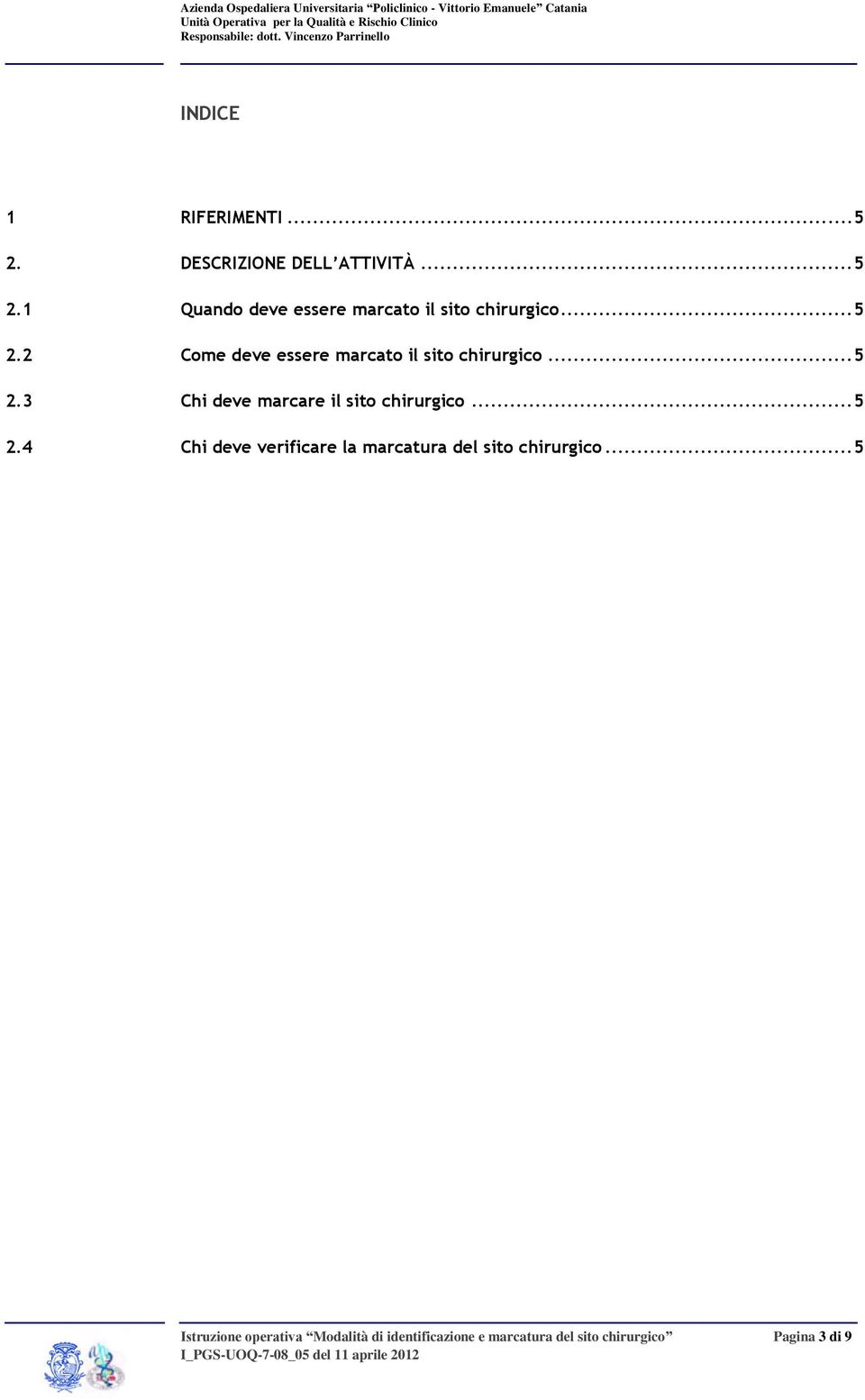 .. 5 2.4 Chi deve verificare la marcatura del sito chirurgico.