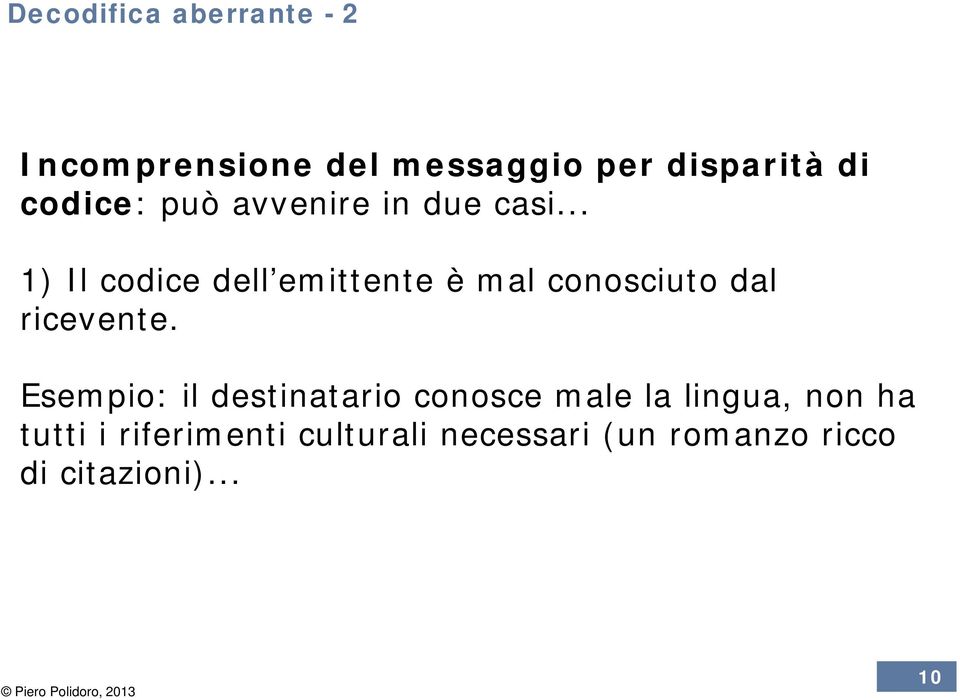 .. 1) Il codice dell emittente è mal conosciuto dal ricevente.