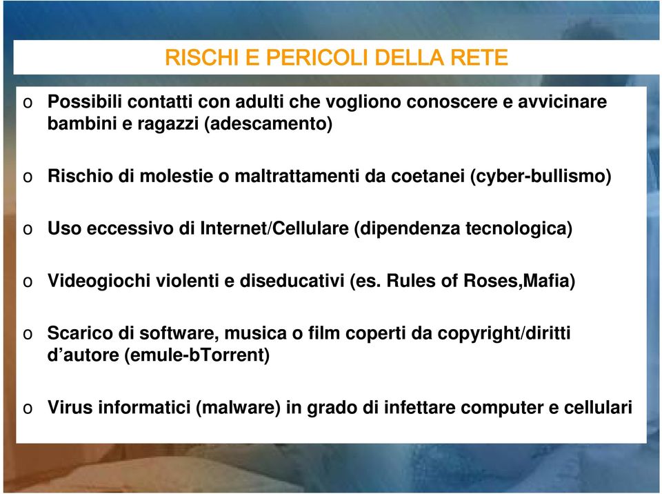 (dipendenza tecnologica) o Videogiochi violenti e diseducativi (es.