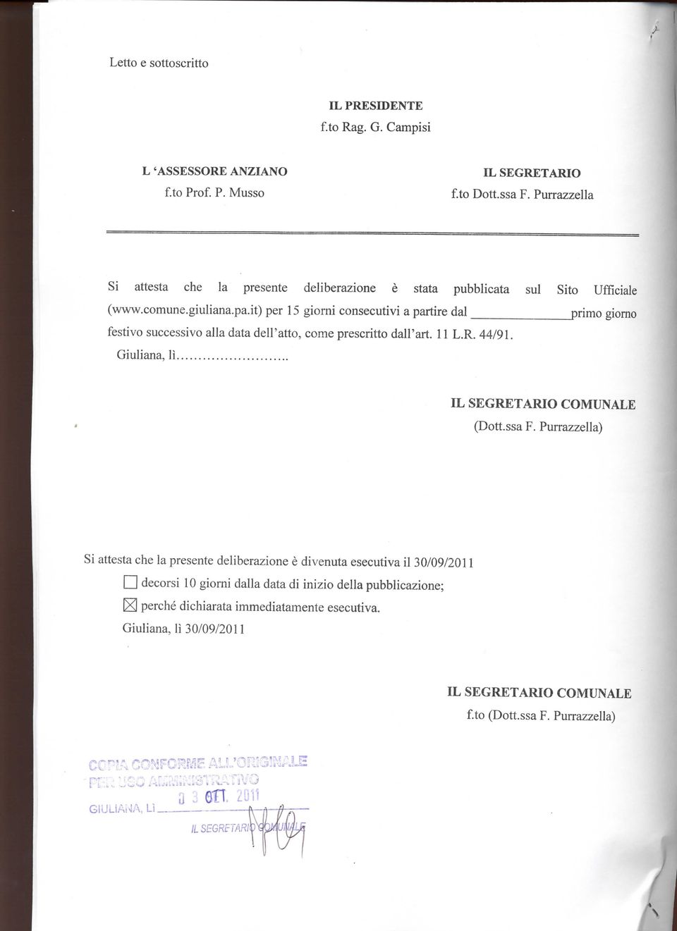 it) per 15 giorni consecutivi a partire dal primo giorno festivo successivo alla data dell'atto, come prescritto dall'ari. 11 L.R. 44/91. Giuliana, lì IL SEGRETARIO COMUNALE (Dott.ssa F.