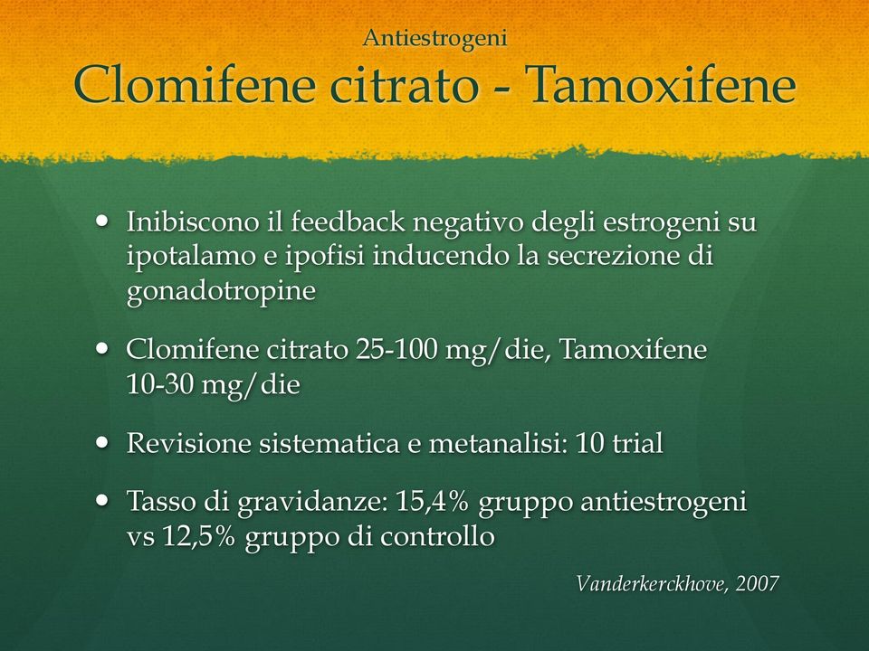 citrato 25-100 mg/die, Tamoxifene 10-30 mg/die Revisione sistematica e metanalisi: 10
