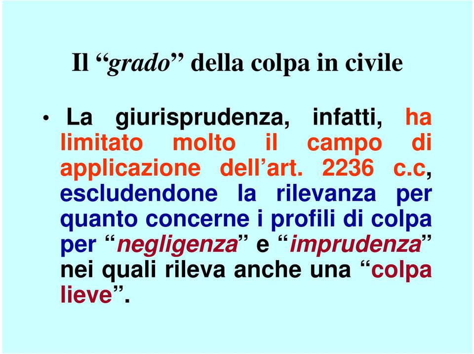 c, escludendone la rilevanza per quanto concerne i profili di