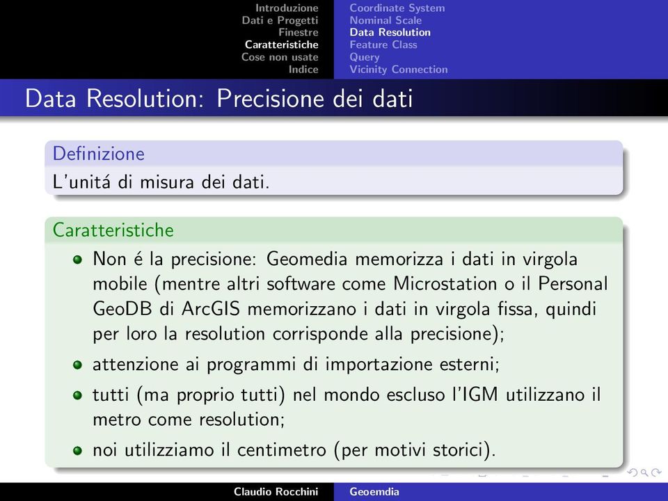 Non é la precisione: Geomedia memorizza i dati in virgola mobile (mentre altri software come Microstation o il Personal GeoDB di ArcGIS