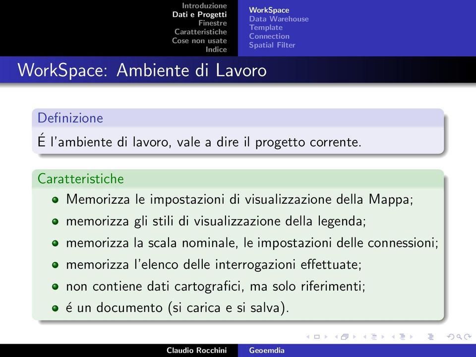 Memorizza le impostazioni di visualizzazione della Mappa; memorizza gli stili di visualizzazione della legenda;