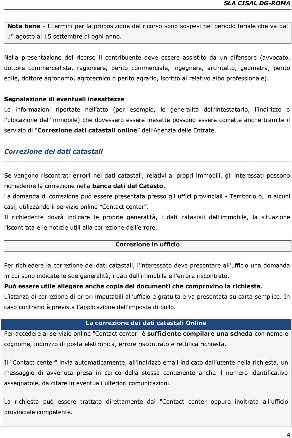 dottore agronomo, agrotecnico o perito agrario, iscritto al relativo albo professionale).