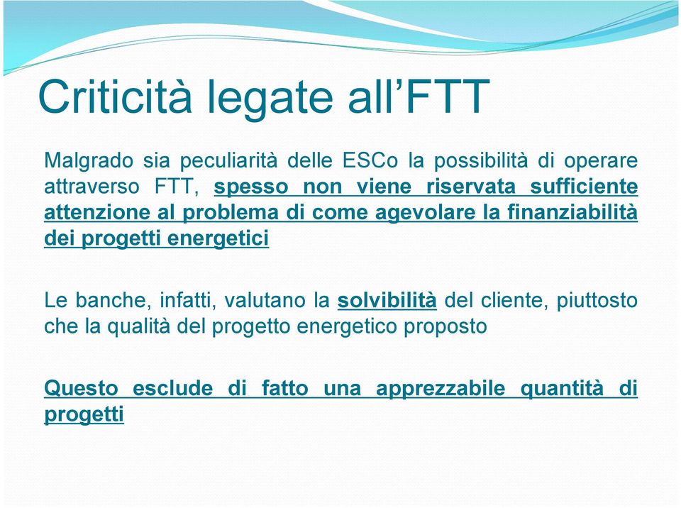 finanziabilità dei progetti energetici Le banche, infatti, valutano la solvibilità del cliente,