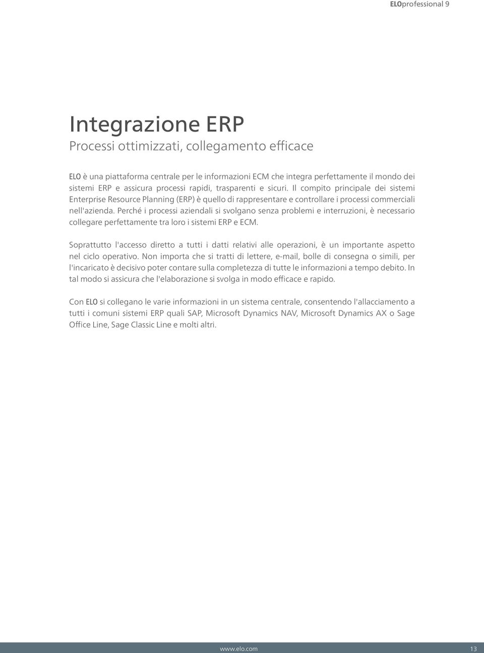 Perché i processi aziendali si svolgano senza problemi e interruzioni, è necessario collegare perfettamente tra loro i sistemi ERP e ECM.