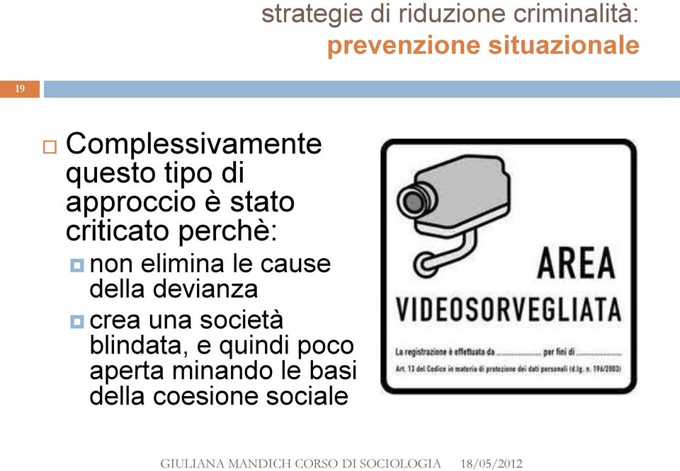 perchè: non elimina le cause della devianza crea una società