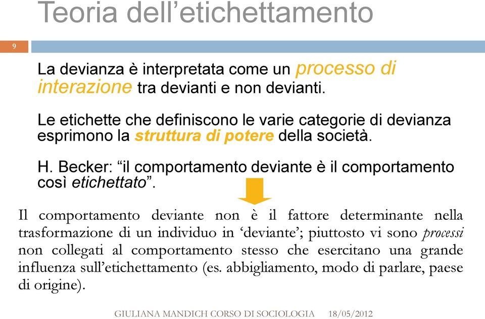 Becker: il comportamento deviante è il comportamento così etichettato.