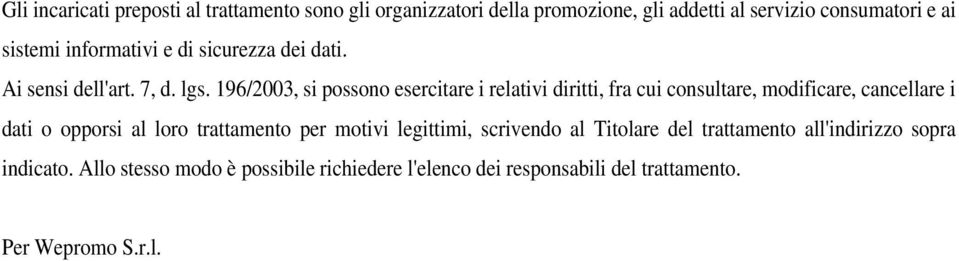 196/2003, si possono esercitare i relativi diritti, fra cui consultare, modificare, cancellare i dati o opporsi al loro