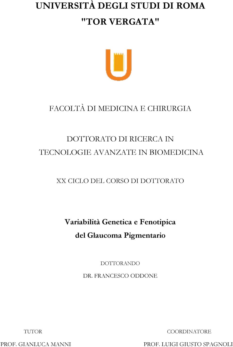 DOTTORATO Variabilità Genetica e Fenotipica del Glaucoma Pigmentario DOTTORANDO