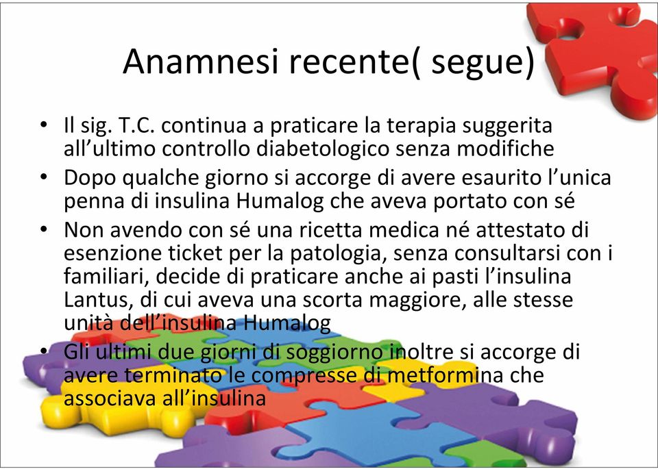 penna di insulina Humalog che aveva portato con sé Non avendo con sé una ricetta medica né attestato di esenzione ticket per la patologia, senza