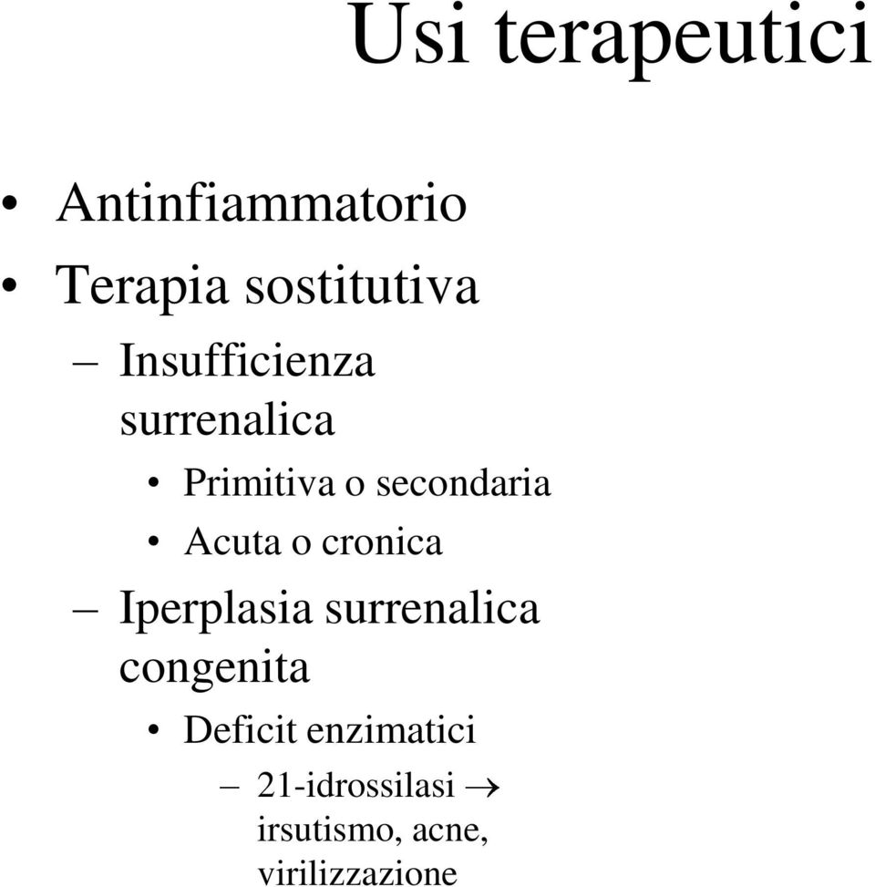 Acuta o cronica Iperplasia surrenalica congenita