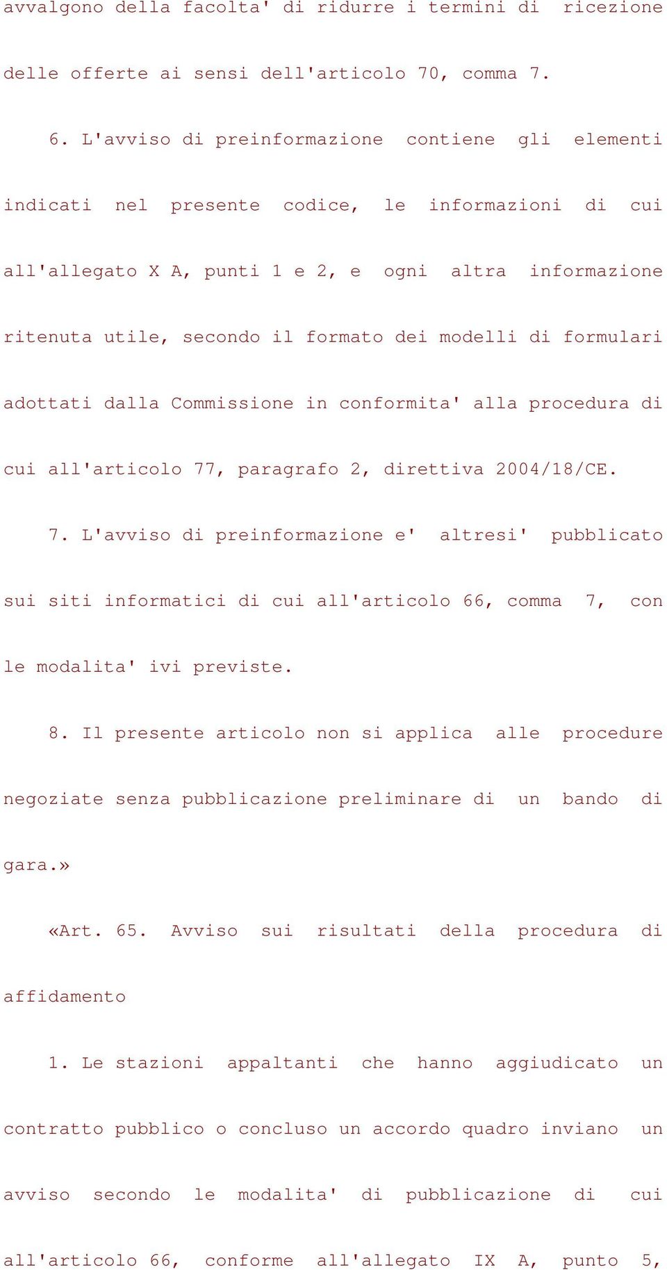 modelli di formulari adottati dalla Commissione in conformita' alla procedura di cui all'articolo 77