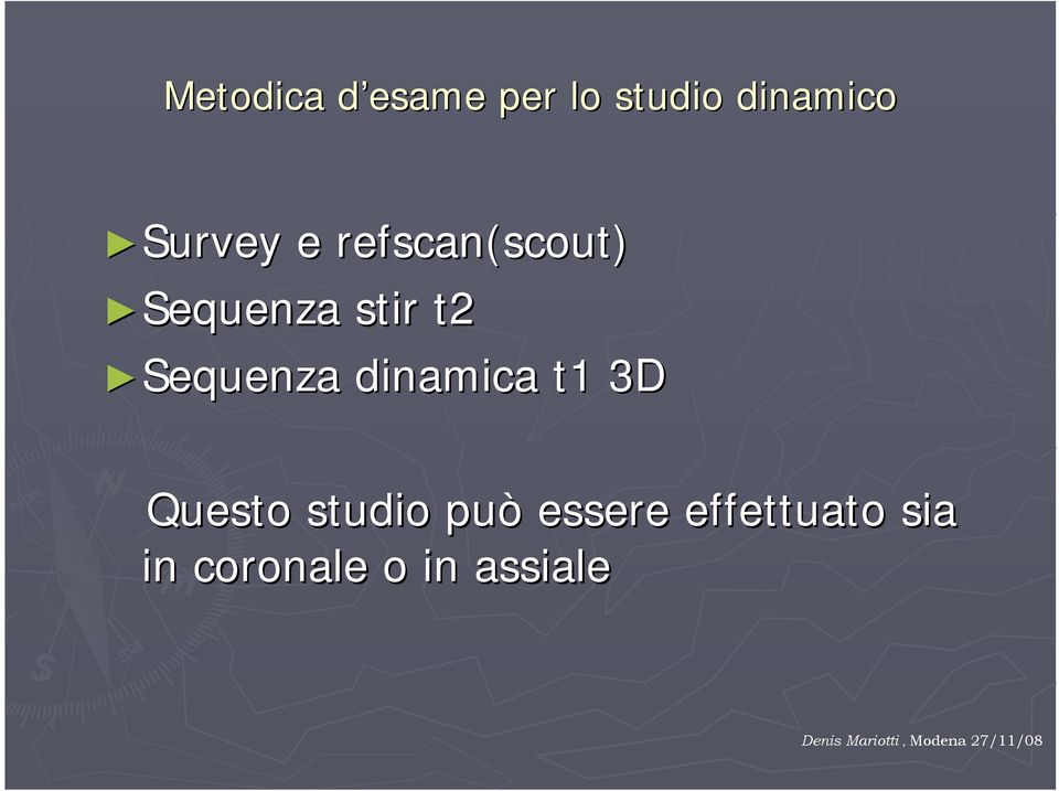 t2 Sequenza dinamica t1 3D Questo studio può