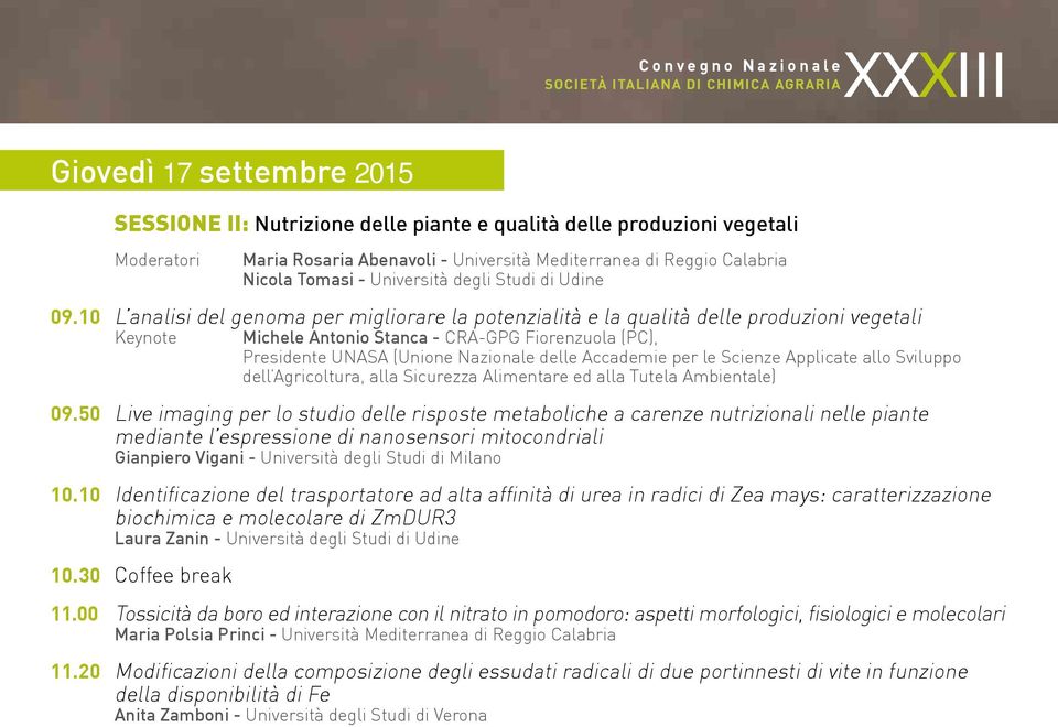 10 L analisi del genoma per migliorare la potenzialità e la qualità delle produzioni vegetali Keynote Michele Antonio Stanca - CRA-GPG Fiorenzuola (PC), Presidente UNASA (Unione Nazionale delle