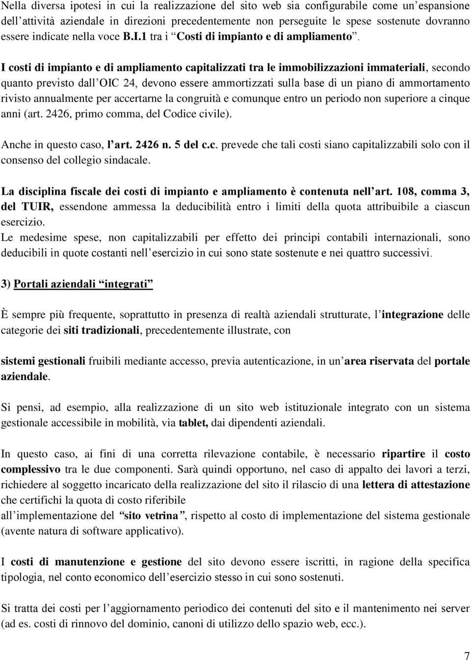 I costi di impianto e di ampliamento capitalizzati tra le immobilizzazioni immateriali, secondo quanto previsto dall OIC 24, devono essere ammortizzati sulla base di un piano di ammortamento rivisto