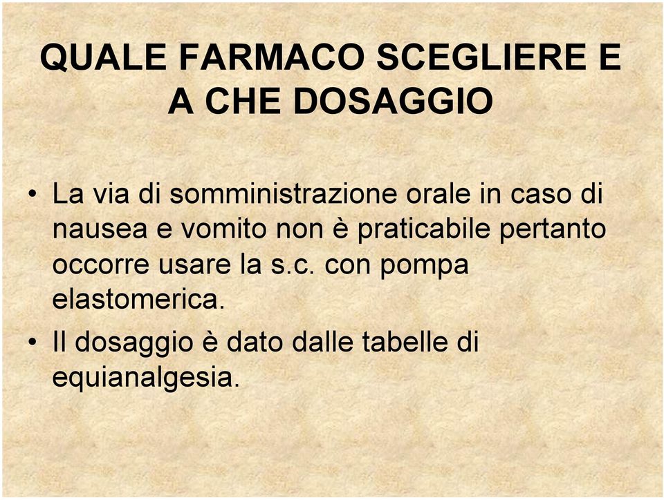 praticabile pertanto occorre usare la s.c. con pompa elastomerica.