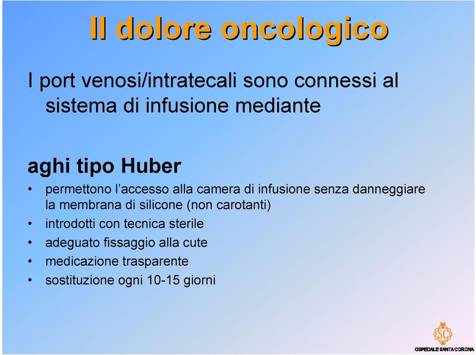 senza danneggiare la membrana di silicone (non carotanti) introdotti con tecnica