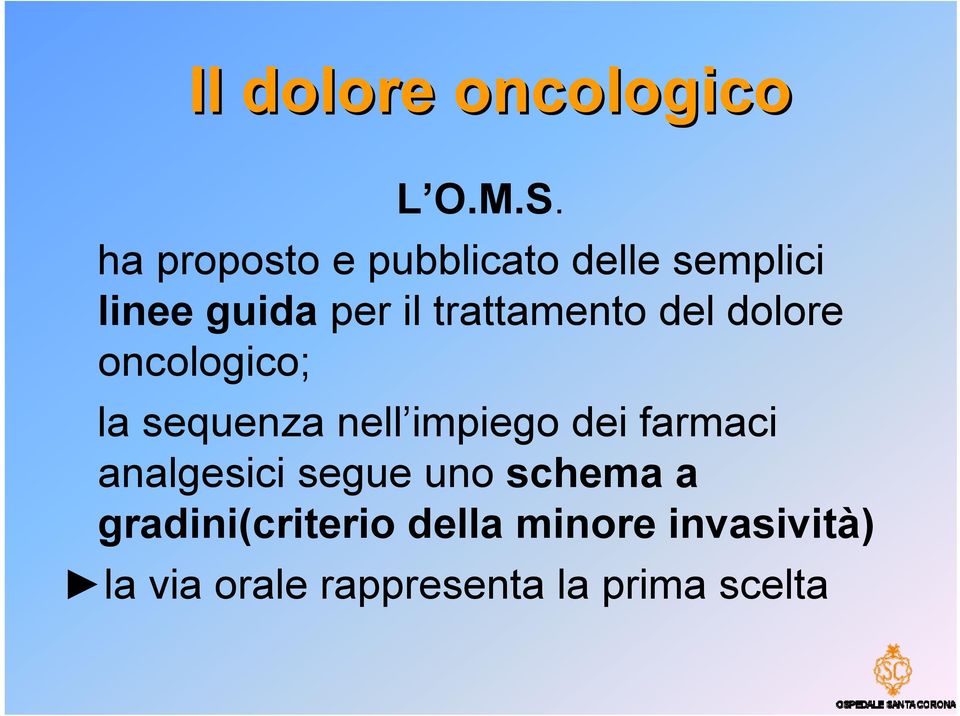 trattamento del dolore oncologico; la sequenza nell impiego dei