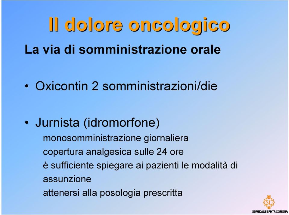 giornaliera copertura analgesica sulle 24 ore è sufficiente spiegare