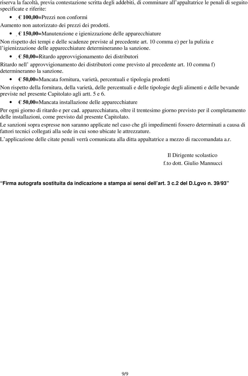 10 comma e) per la pulizia e l igienizzazione delle apparecchiature determineranno la sanzione.