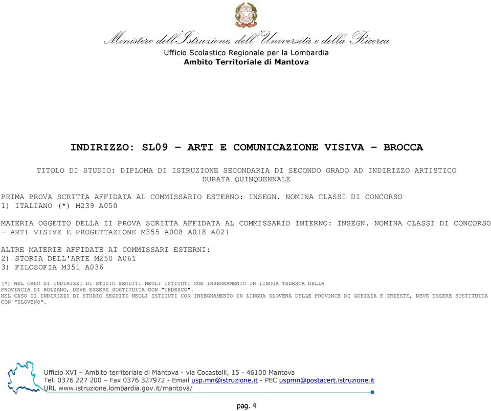 DURATA QUINQUENNALE 1) ITALIANO (*) M239 A050 - ARTI VISIVE E