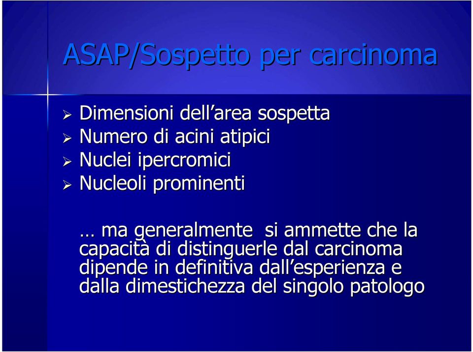 si ammette che la capacità di distinguerle dal carcinoma dipende in