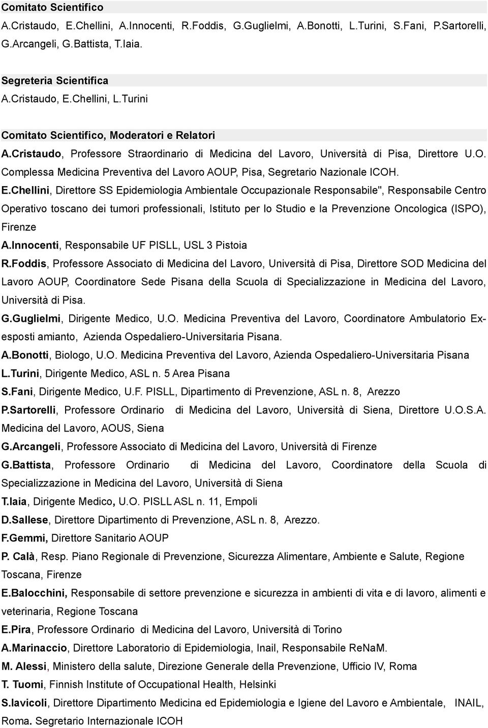 Complessa Medicina Preventiva del Lavoro AOUP, Pisa, Segretario Nazionale ICOH. E.