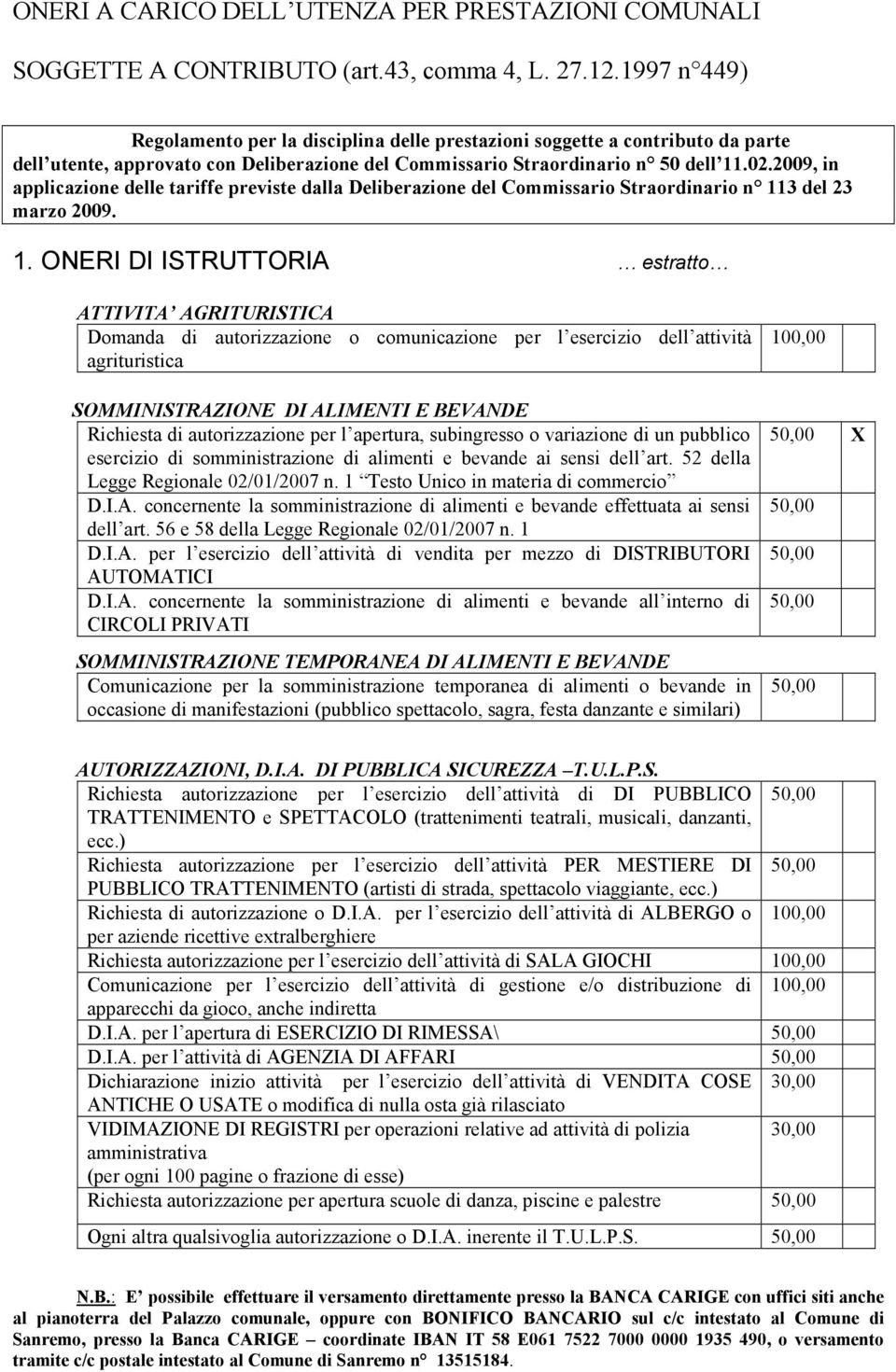 2009, in applicazione delle tariffe previste dalla Deliberazione del Commissario Straordinario n 11