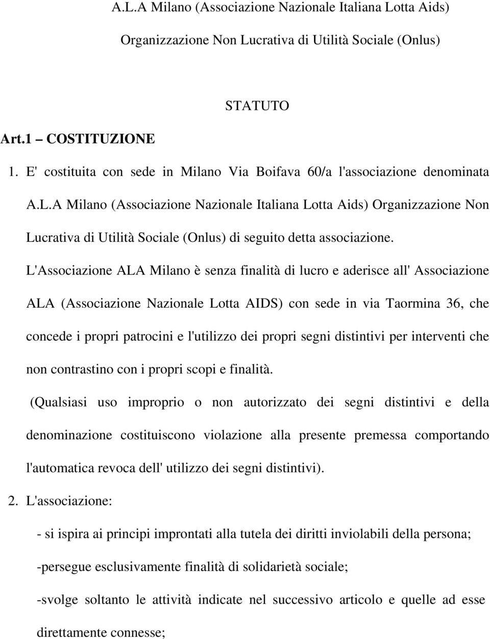A Milano (Associazione Nazionale Italiana Lotta Aids) Organizzazione Non Lucrativa di Utilità Sociale (Onlus) di seguito detta associazione.