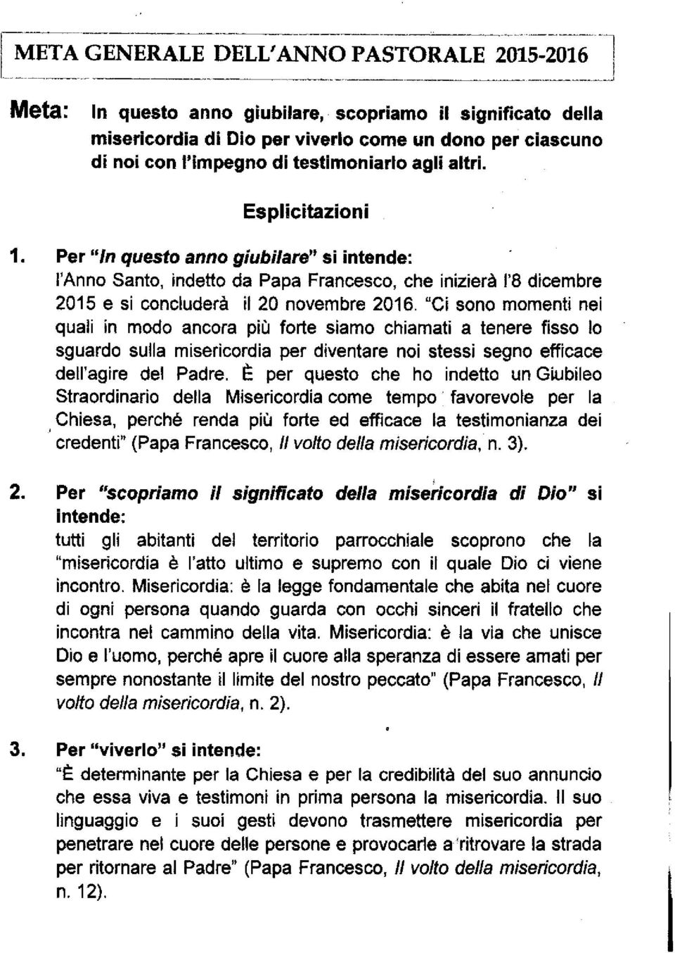 "Ci sono momenti nei quali in modo ancora più forte siamo chiamati a tenere fisso lo sguardo sulla misericordia per diventare noi stessi segno efficace dell'agire del Padre.