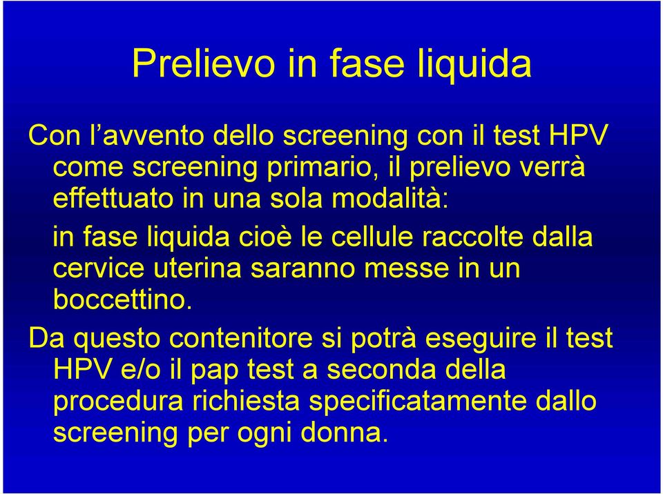 cervice uterina saranno messe in un boccettino.