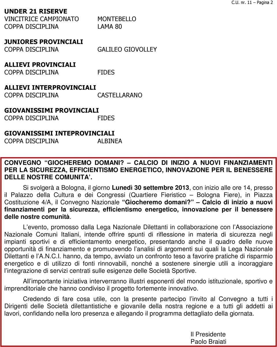 DISCIPLINA FIDES GIOVANISSIMI INTEPROVINCIALI COPPA DISCIPLINA ALBINEA CONVEGNO GIOCHEREMO DOMANI?