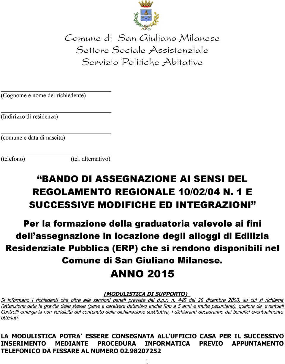 1 E SUCCESSIVE MODIFICHE ED INTEGRAZIONI Per la formazione della graduatoria valevole ai fini dell assegnazione in locazione degli alloggi di Edilizia Residenziale Pubblica (ERP) che si rendono